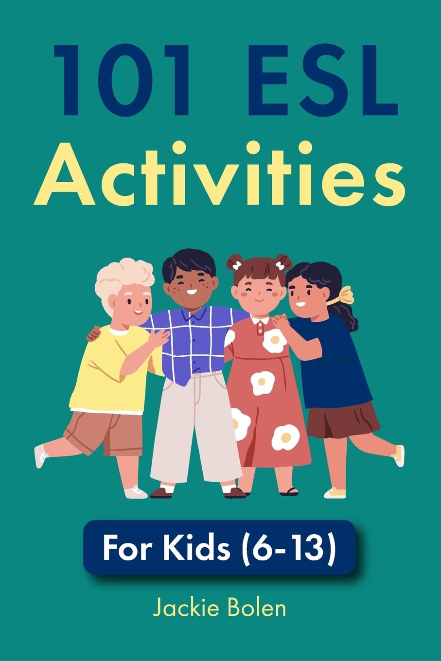 101 ESL Activities: For Kids (6-13) (Ideas for Teaching English as a Second Language to Young Learners) - 3557