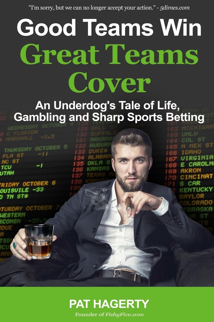 Good Teams Win, Great Teams Cover: An Underdog's Tale of Life, Gambling and Sharp Sports Betting - 5870