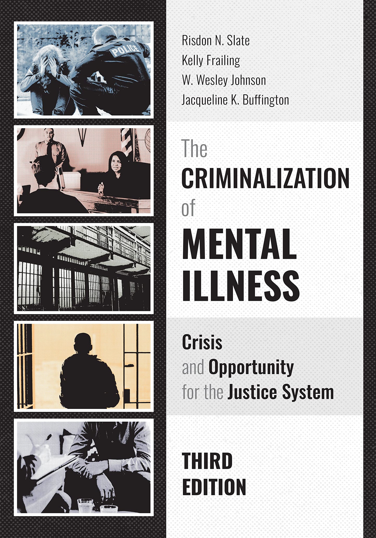 The Criminalization of Mental Illness: Crisis and Opportunity for the Justice System