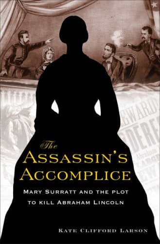 The assassin's accomplice: Mary Surratt and the plot to kill Abraham Lincoln