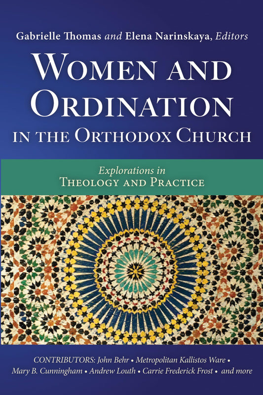 Women and Ordination in the Orthodox Church: Explorations in Theology and Practice - 6319