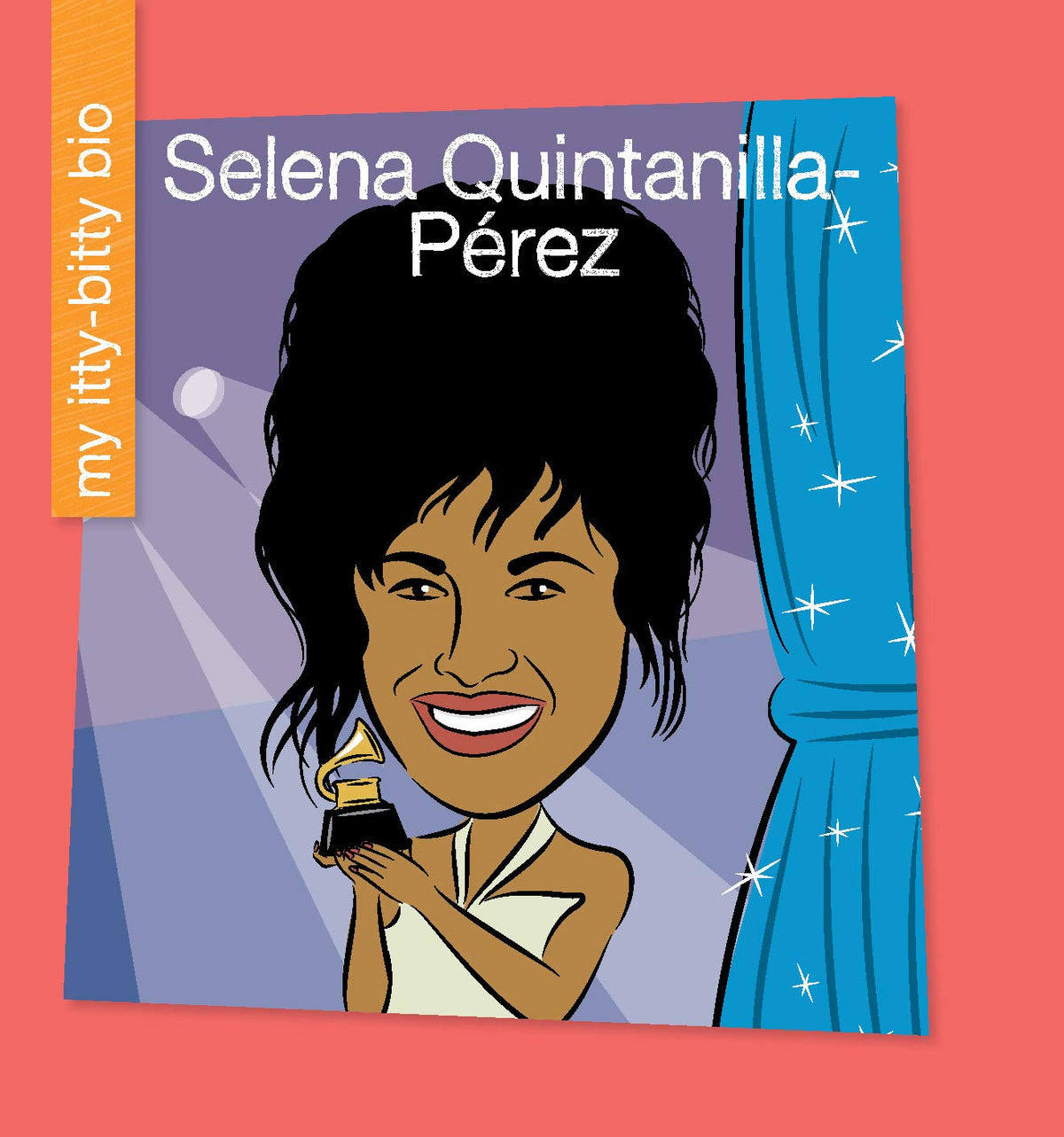 Selena Quintanilla-Pérez (My Early Library: My Itty-Bitty Bio)