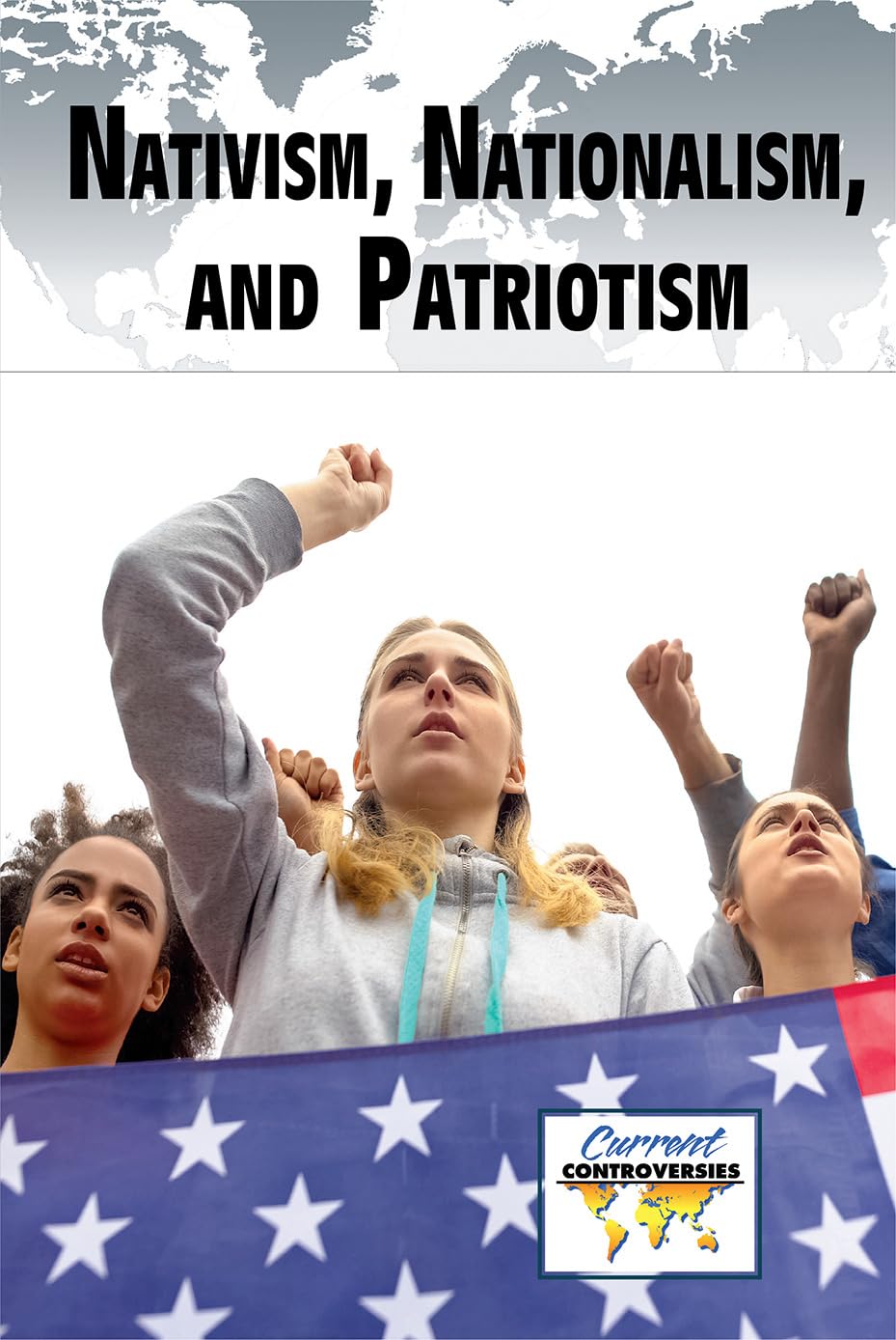 Nativism, Nationalism, and Patriotism (Current Controversies)