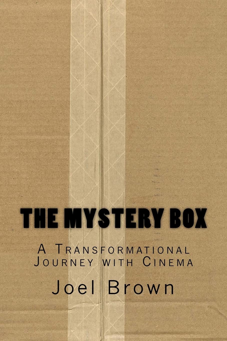 The Mystery Box: A Transformational Journey with Cinema: The Mystery Box: A Transformational Journey with Cinema