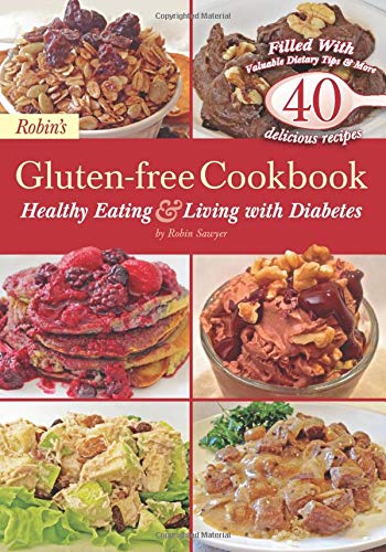 Robin's Gluten-Free Cookbook: Healthy Eating & Living with Diabetes
