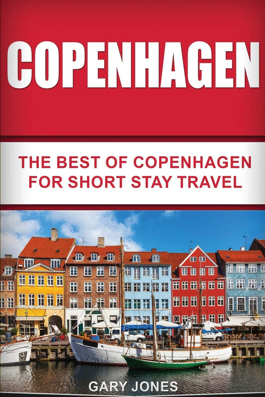 Copenhagen: The Best Of Copenhagen For Short Stay Travel (Short Stay Travel - City Guides) - 5767