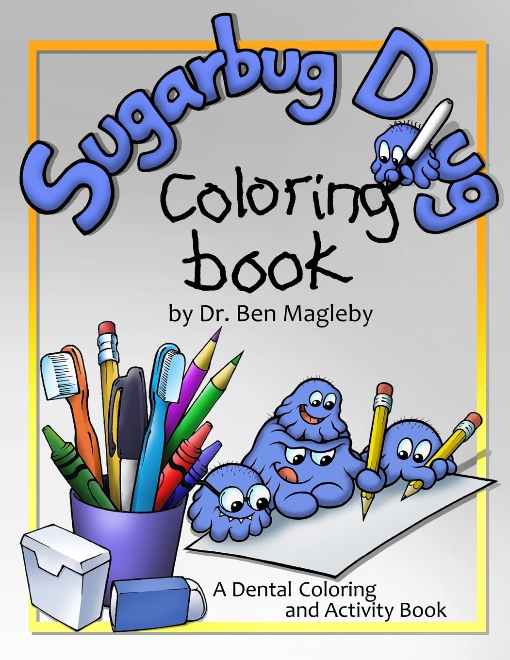 Sugarbug Doug Coloring Book: A Dental Coloring and Activity Book - 840