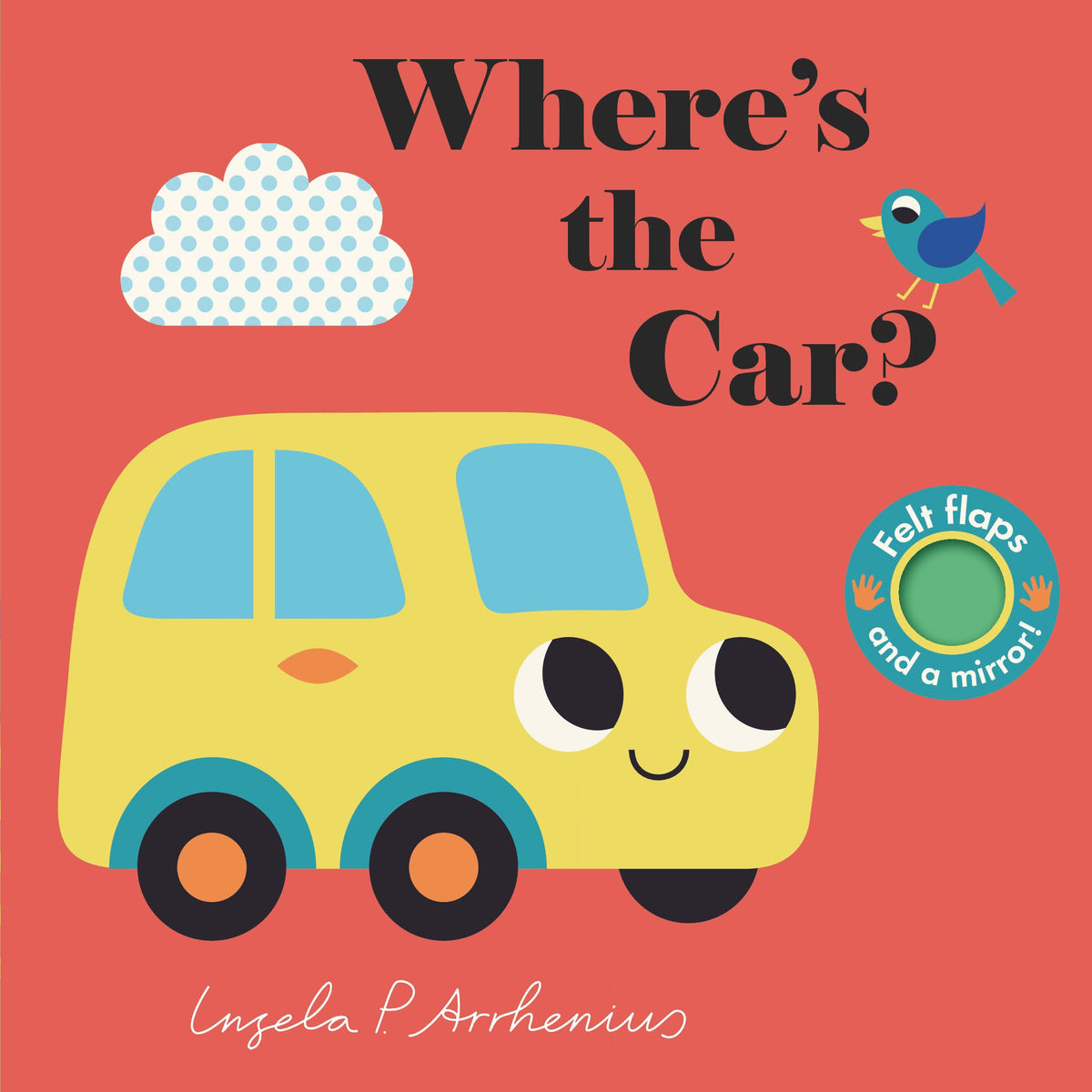 Where's the Car?: (An Interactive, Sensory Lift-the-Flap Book with Felt Flaps and a Mirror for Babies & Toddlers. Friendly Vehicles Include a Train, Boat, & Plane.)