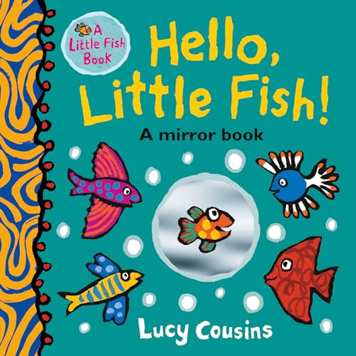 Hello, Little Fish!: A Mirror Book: (An Interactive Rhyming Board Book for Babies and Toddlers Featuring Ocean Animals and Playful Fun)