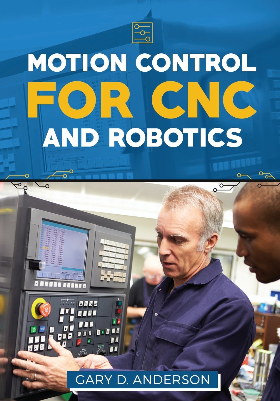 Motion Control for CNC & Robotics (Practical Guide for the Industrial Technician)