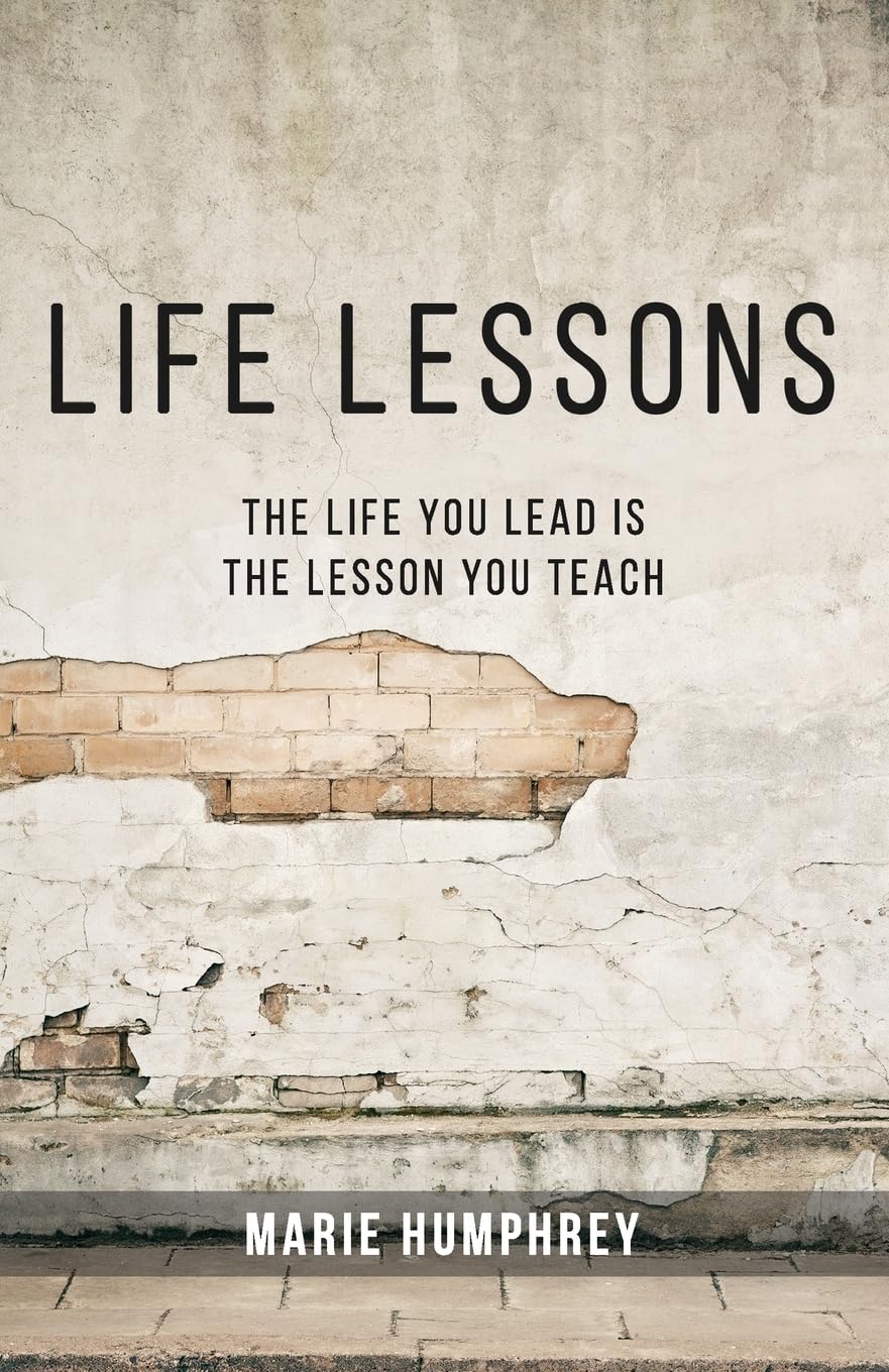 Life Lessons: The Life You Lead Is The Lesson You Teach