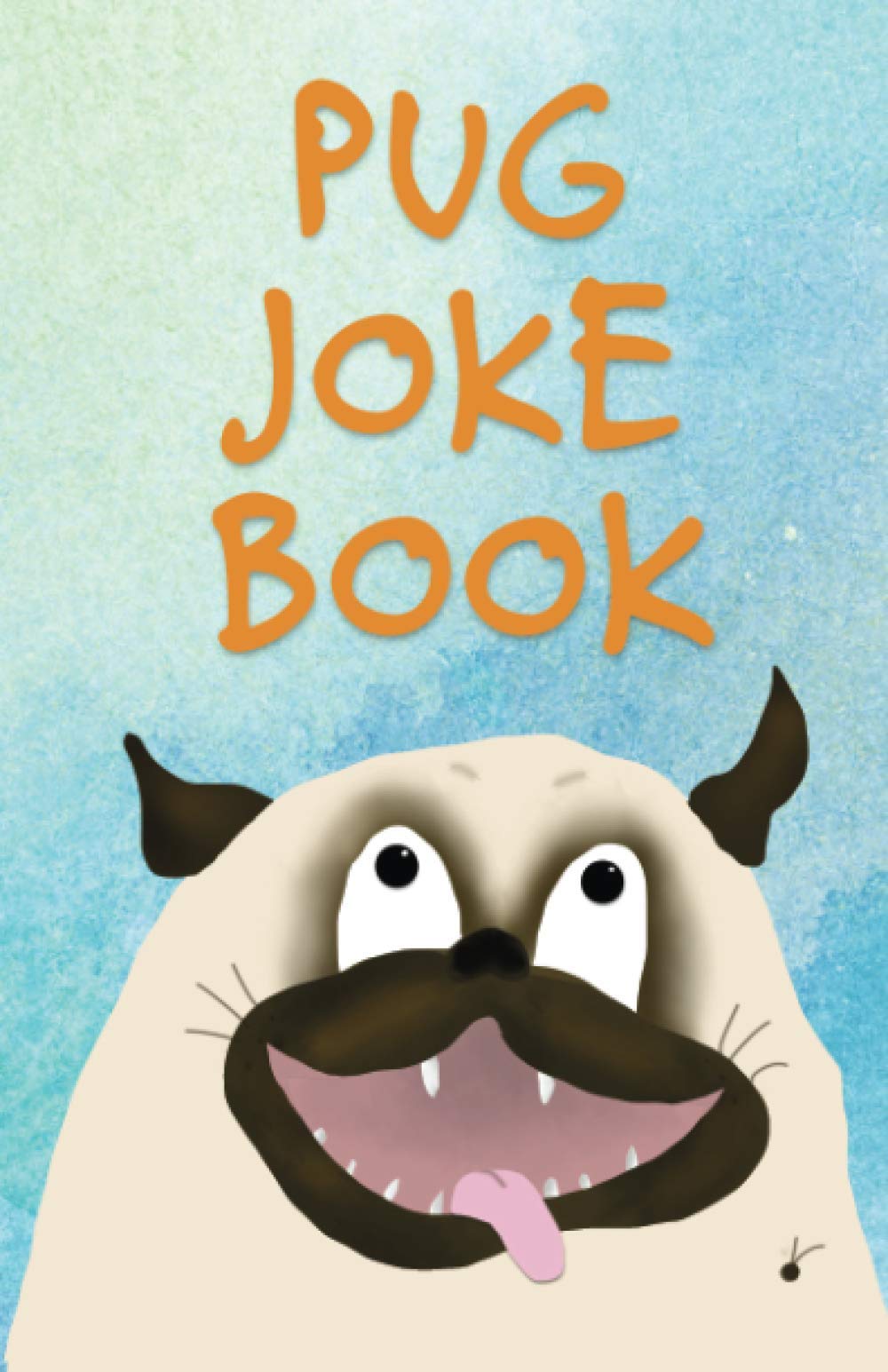 Pug Joke Book: An Illustrated Collection