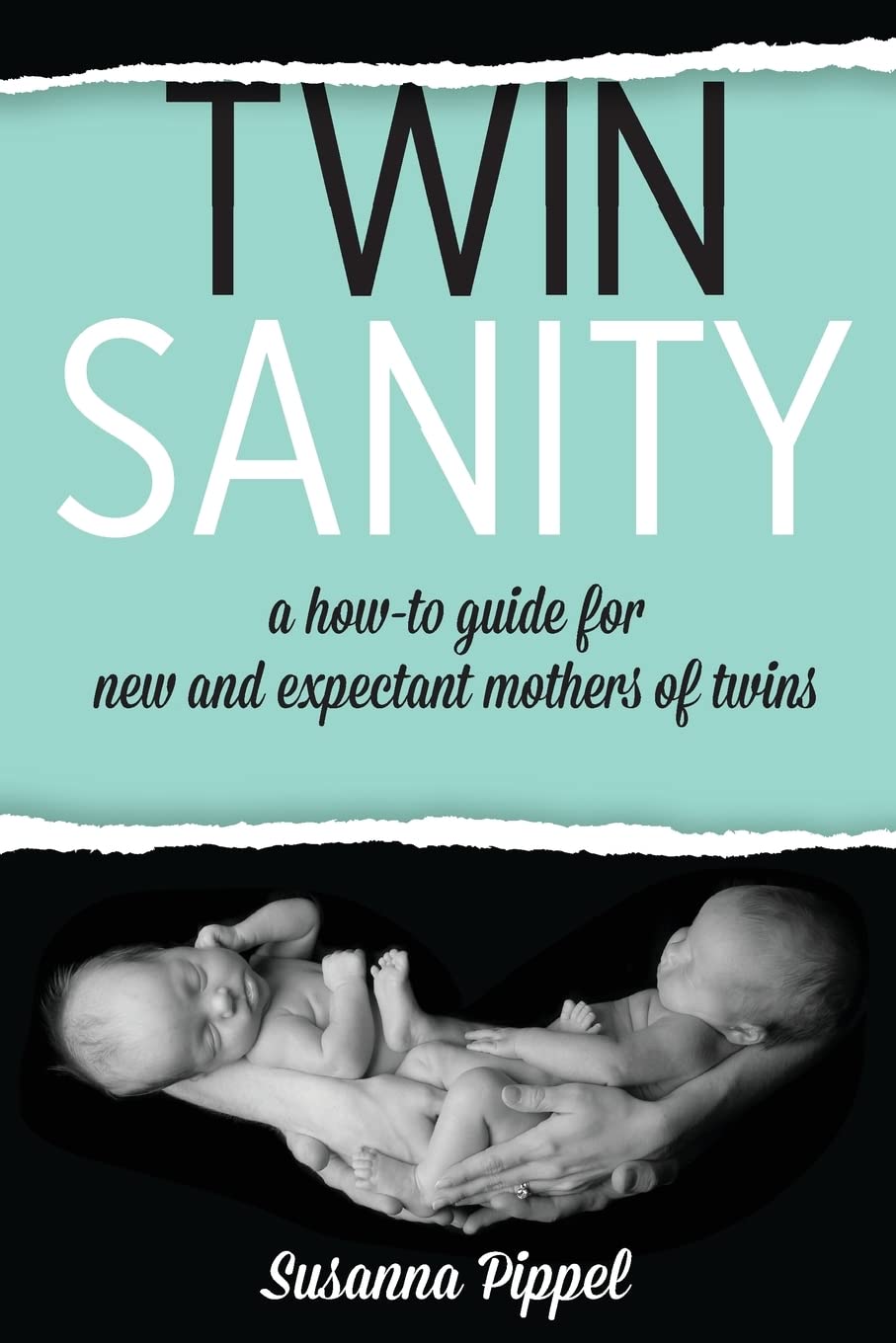 Twin Sanity: a how-to guide for new and expectant mothers of twins - 2901