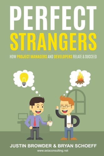 Perfect Strangers: How Project Managers and Developers Relate and Succeed