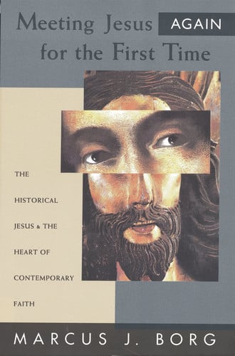 Meeting Jesus again for the first time: the historical Jesus & the heart of contemporary faith