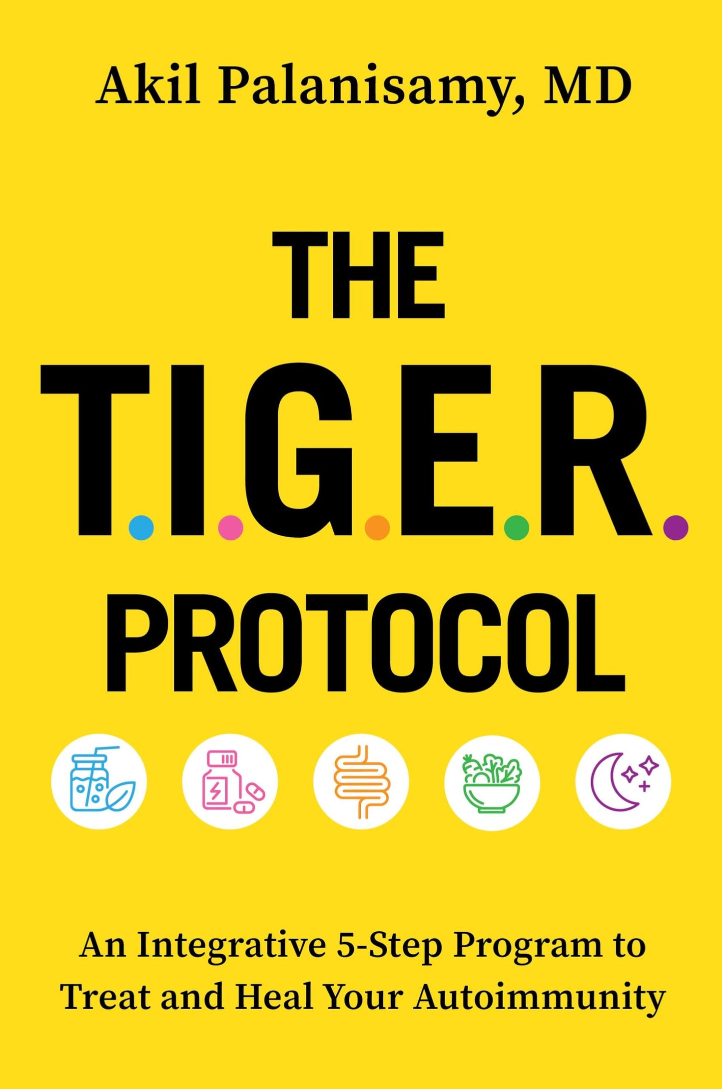 The TIGER Protocol: An Integrative, 5-Step Program to Treat and Heal Your Autoimmunity