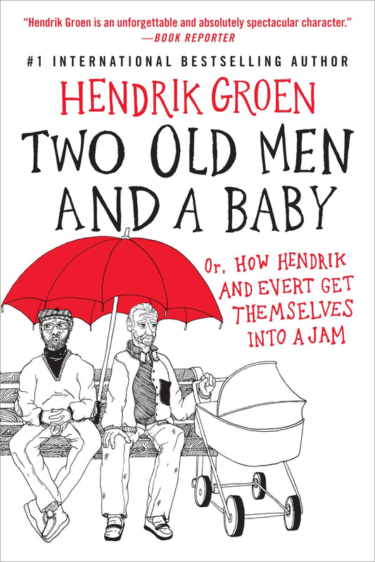 Two Old Men and a Baby: Or, How Hendrik and Evert Get Themselves into a Jam (Hendrik Groen, 3) - 2474