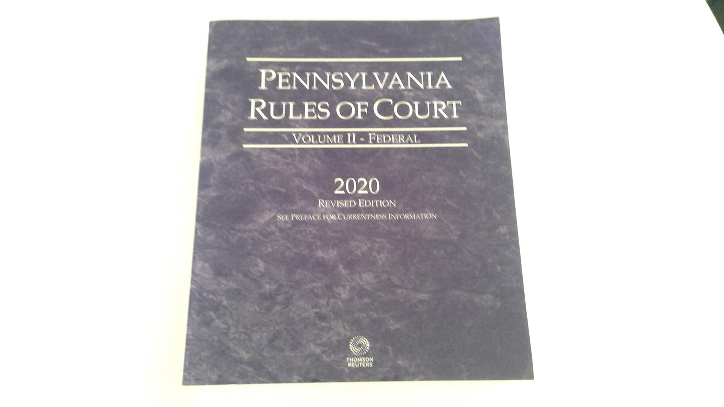 Pennsylvania Rules of Court - Federal, 2020 revised ed. (Vol. II, Pennsylvania Court Rules)