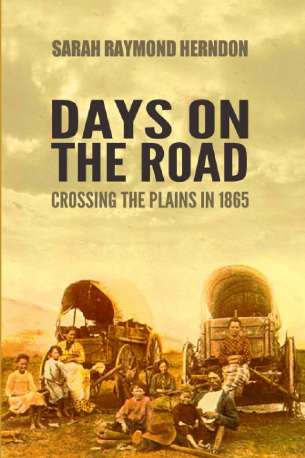 Days on the Road: Crossing the Plains in 1865