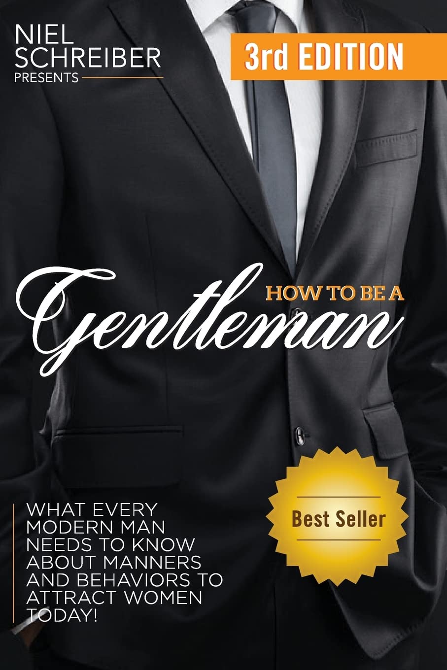 How to Be a Gentleman: What Every Modern Man Needs to Know about Manners and Behaviors to Attract Women - 7873