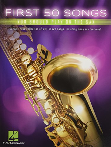 First 50 Songs You Should Play on the Sax | Beginner-Friendly Saxophone Songbook with Pop, Jazz & Movie Hits | Includes The Pink Panther, Fly Me to the Moon, Yakety Sax, Tequila - 7054