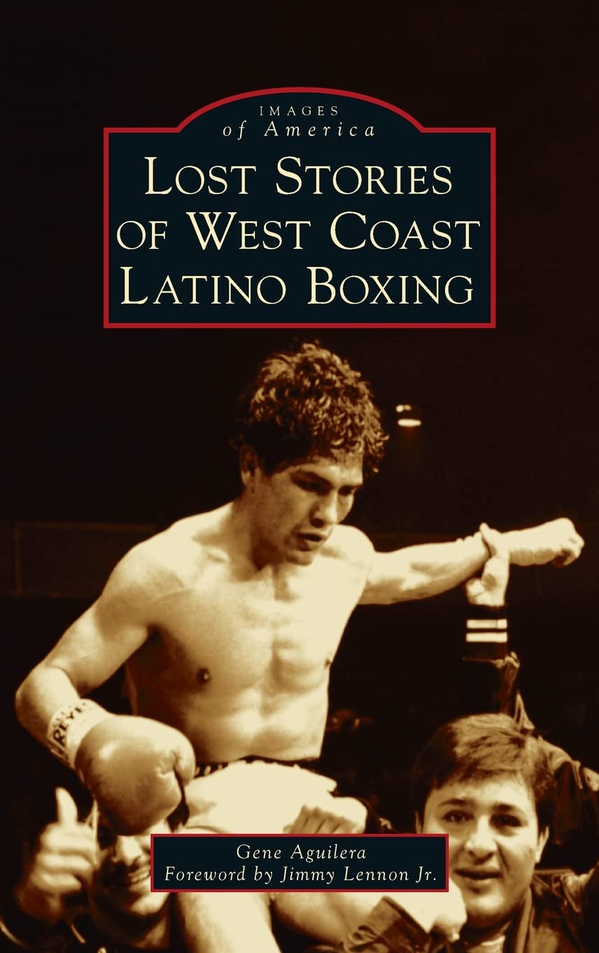 Lost Stories of West Coast Latino Boxing (Images of America)