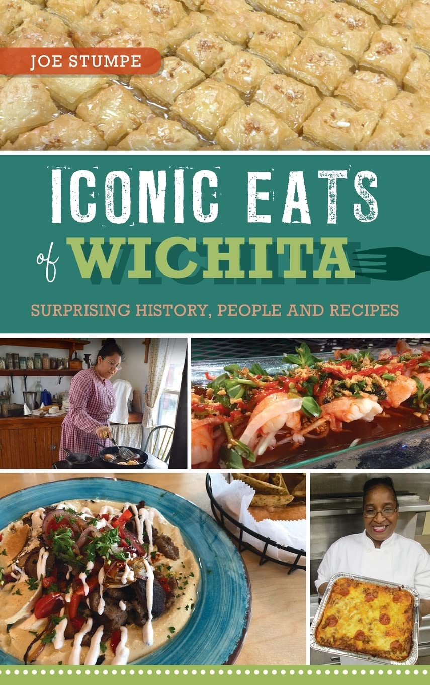 Iconic Eats of Wichita: Surprising History, People and Recipes (American Palate)
