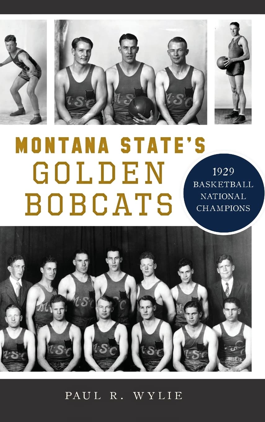 Montana State's Golden Bobcats: 1929 Basketball National Champions (Sports)