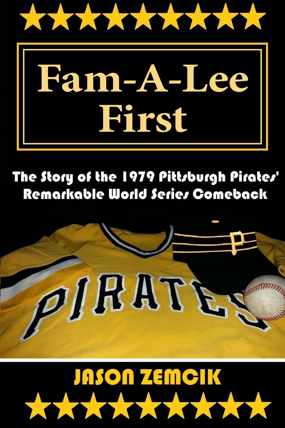 Fam-A-Lee First: The Story of the 1979 Pittsburgh Pirates' Remarkable World Series Comeback - 7263
