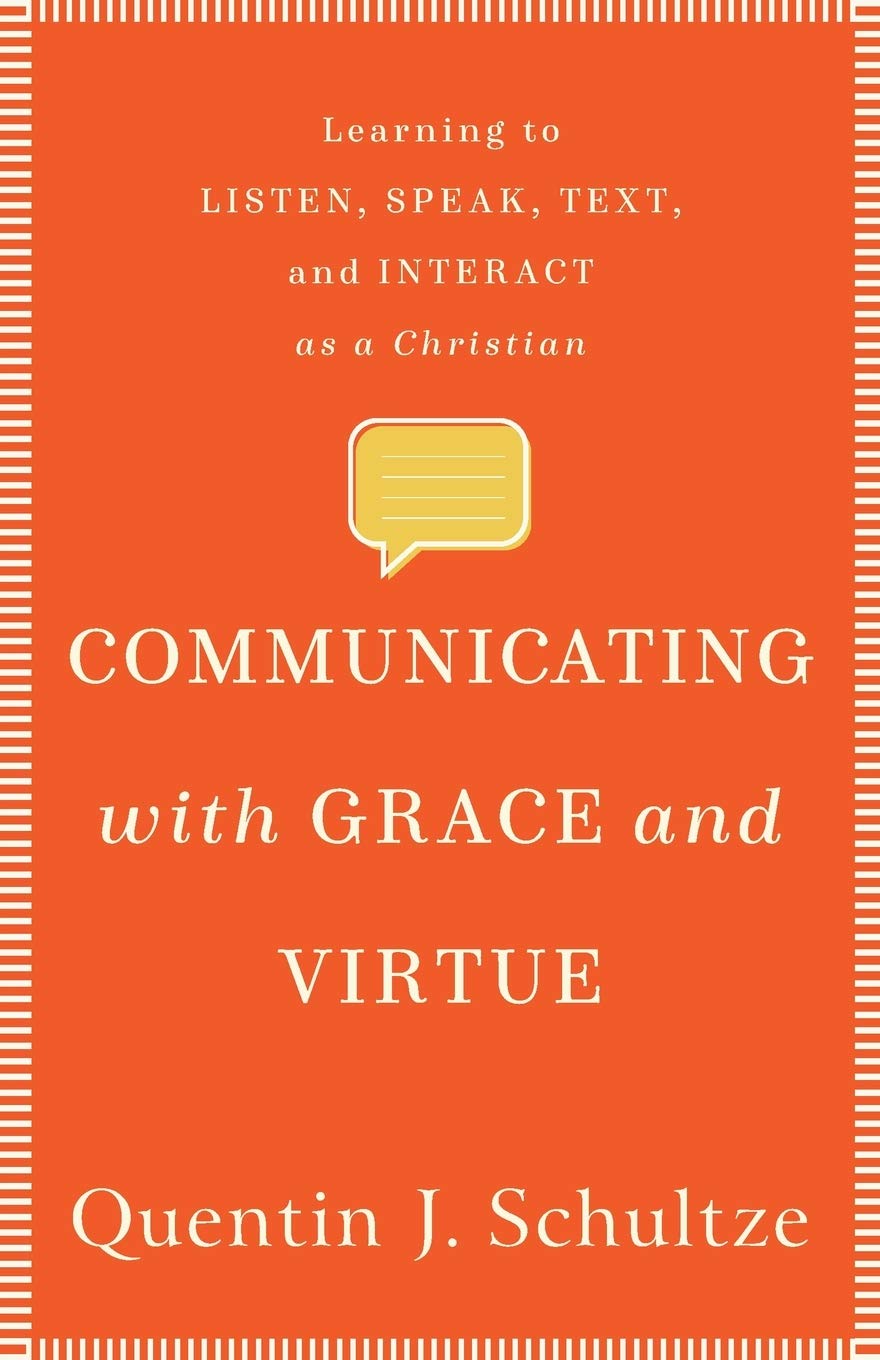 Communicating with Grace and Virtue: Learning to Listen, Speak, Text, and Interact as a Christian - 4341