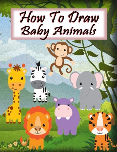 How to Draw Baby Animals: Learn to Draw Step by Step (Learn to Draw Cute Cartoon Animals) - 6660