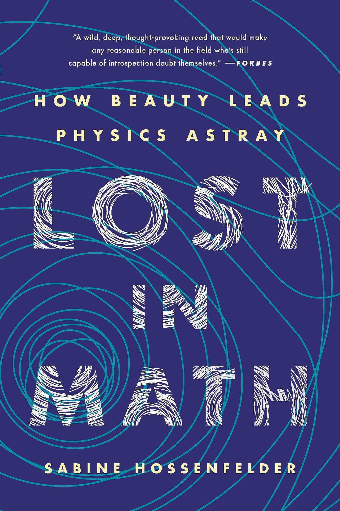Lost in Math: How Beauty Leads Physics Astray - 1785