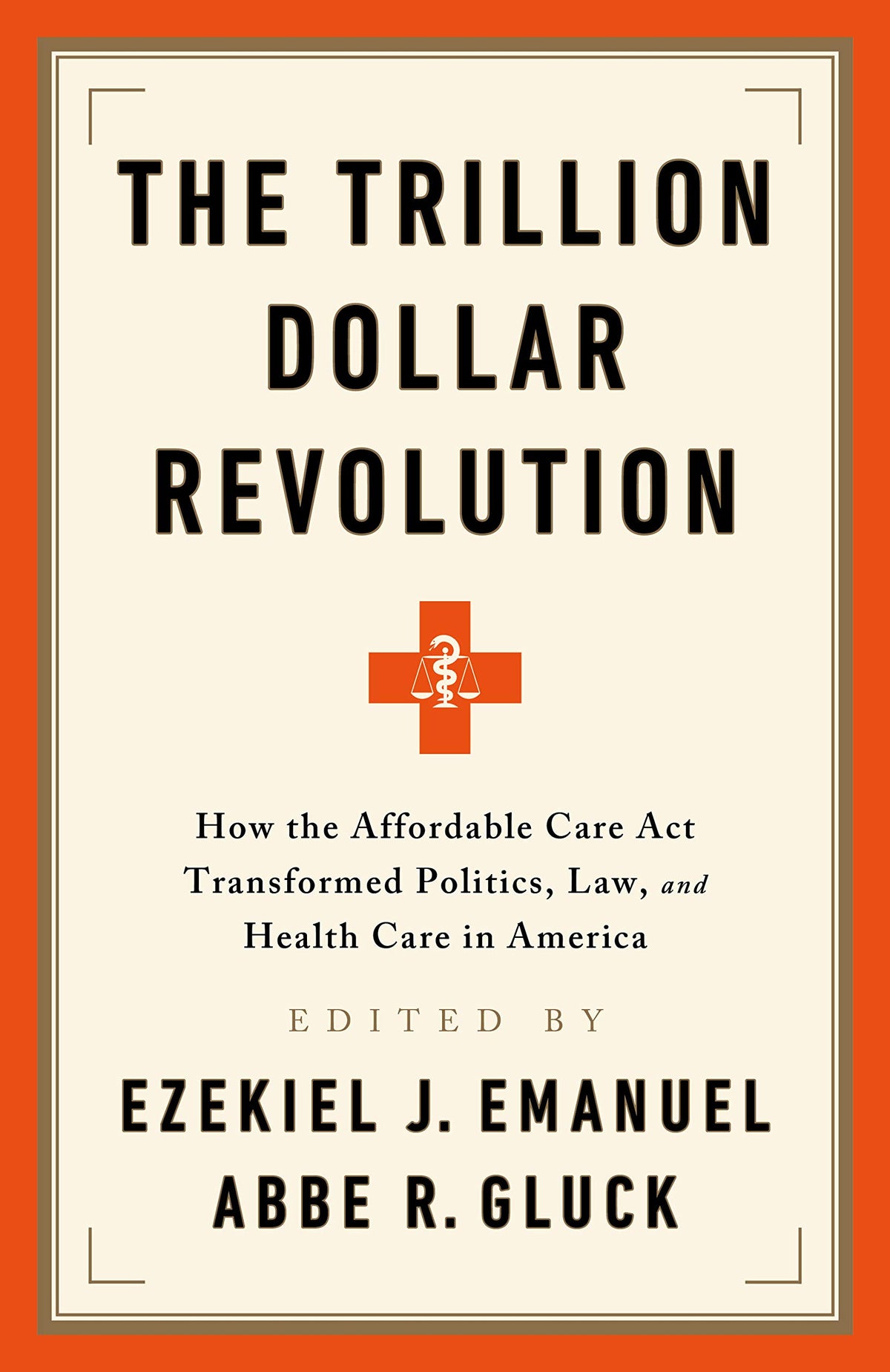 The Trillion Dollar Revolution: How the Affordable Care Act Transformed Politics, Law, and Health Care in America