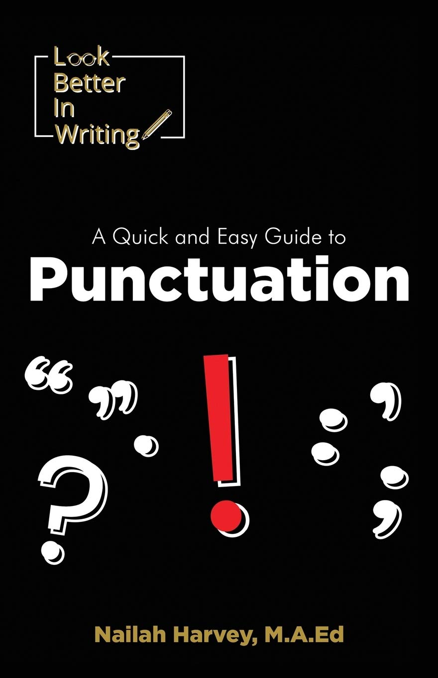 Look Better In Writing: A Quick & Easy Guide to Punctuation Marks - 6872