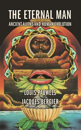 The Eternal Man: Ancient Aliens and Human Evolution