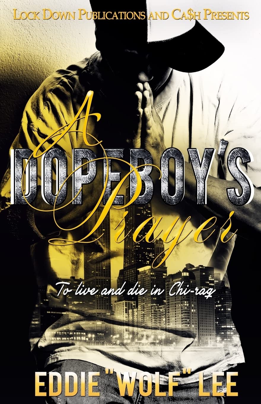 A Dopeboy's Prayer: To Live and Die in Chi-Raq (Volume 1)