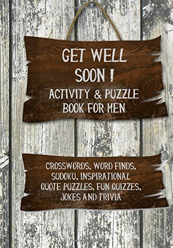 Get Well Soon! Activity & Puzzle Book for Men: Crosswords, Word Finds, Sudoku, Inspirational Quotes Puzzles, Fun Quizzes, Jokes and Trivia - 6876