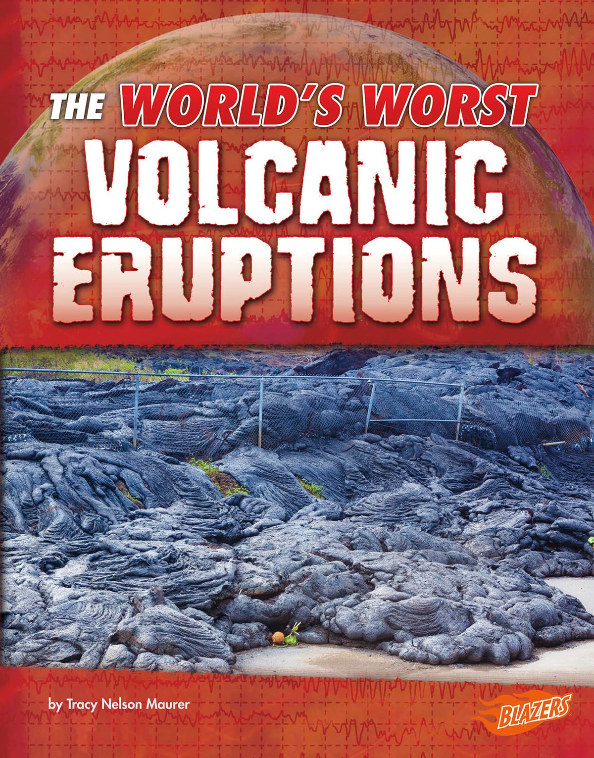 The World's Worst Volcanic Eruptions (World's Worst Natural Disasters)
