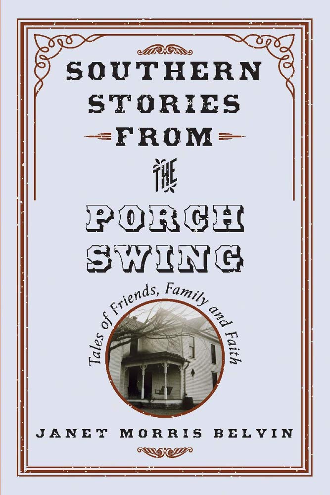 Southern Stories from the Porch Swing: Tales of Friends, Family and Faith (1)