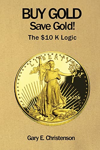 Buy Gold Save Gold!: The $10 K Logic - 3677