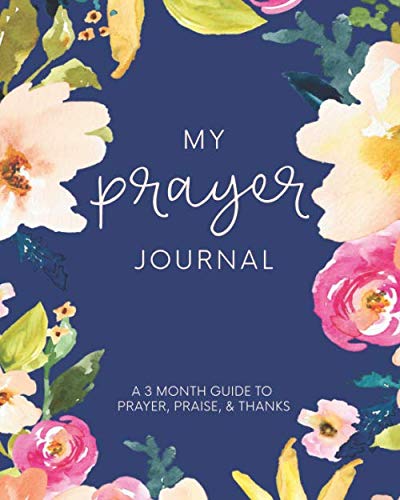 MY PRAYER JOURNAL: A 3 MONTH GUI