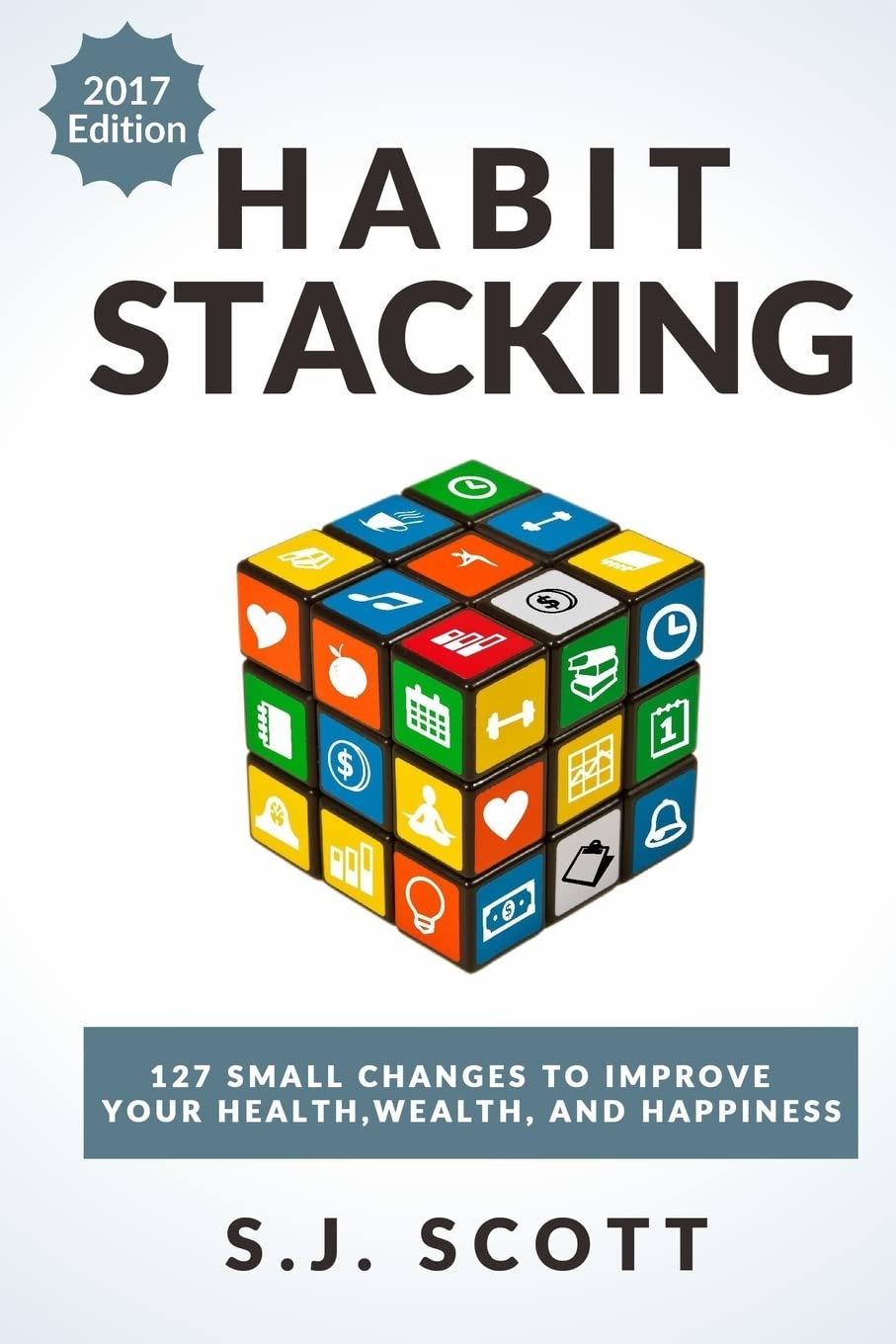 Habit Stacking: 127 Small Changes to Improve Your Health, Wealth, and Happiness (Most are Five Minutes or Less) - 2861
