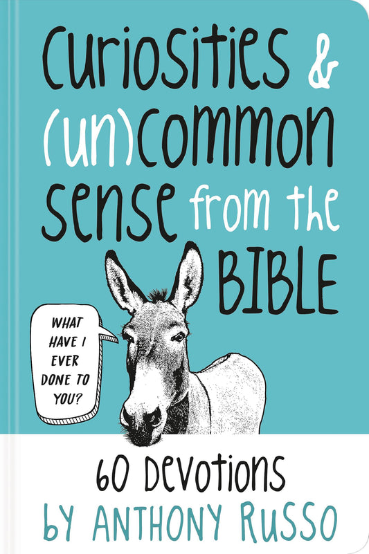 Curiosities and (Un)common Sense from the Bible: 60 Devotions - 3522