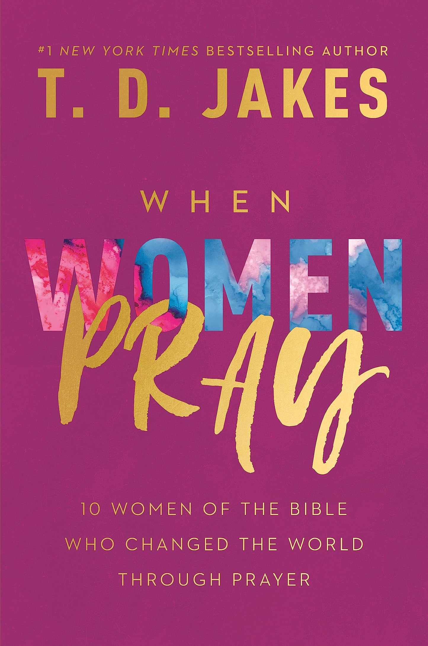 When Women Pray: 10 Women of the Bible Who Changed the World through Prayer - 8722