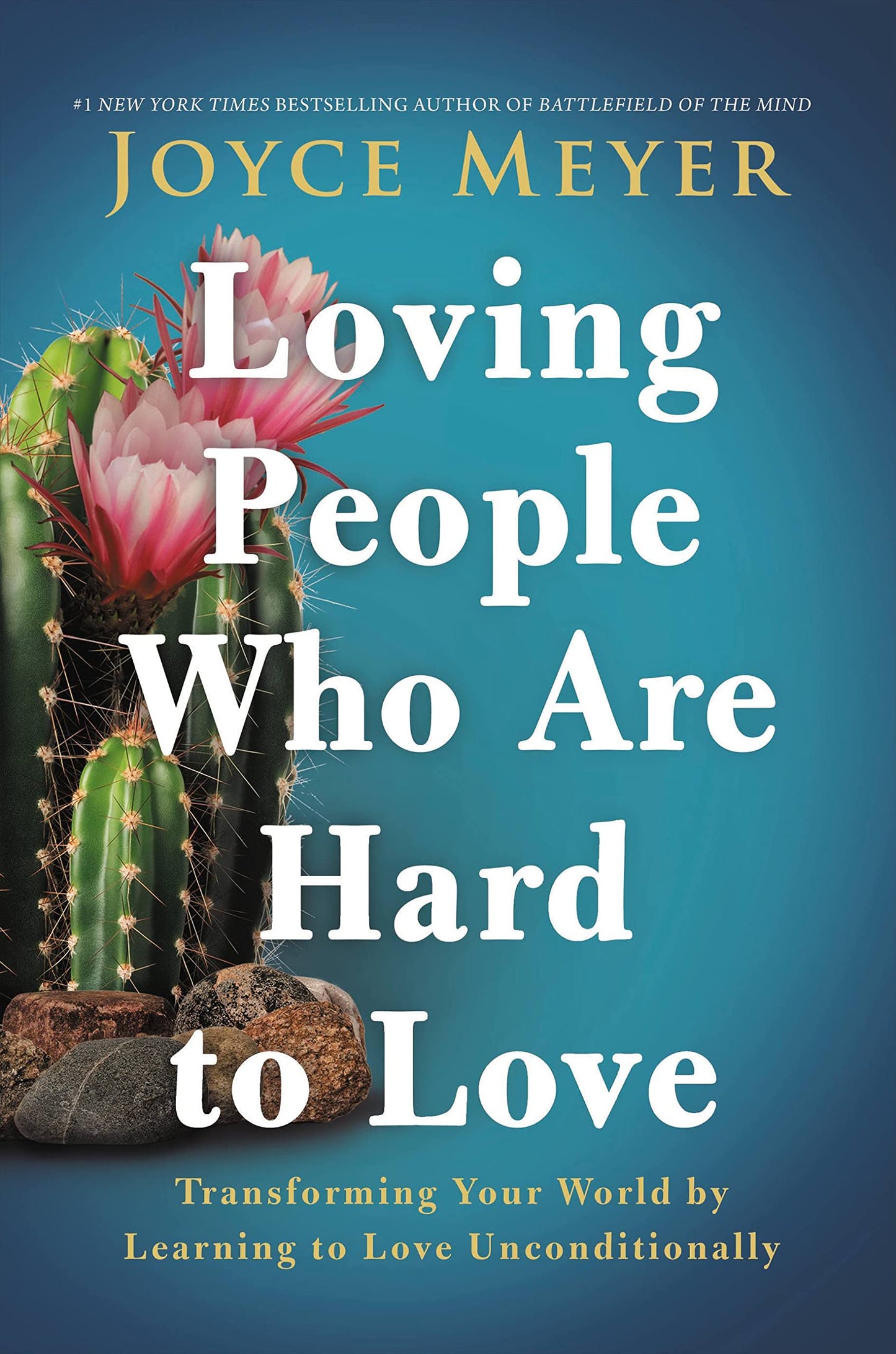 Loving People Who Are Hard to Love: Transforming Your World by Learning to Love Unconditionally - 9949
