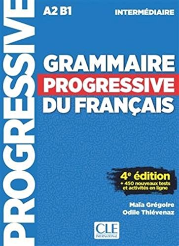 Grammaire progressive du francais - Niveau intermédiaire A2B1 - LIVRE - 4ème edition - 450 nouveaux tests (French Edition) - 9647