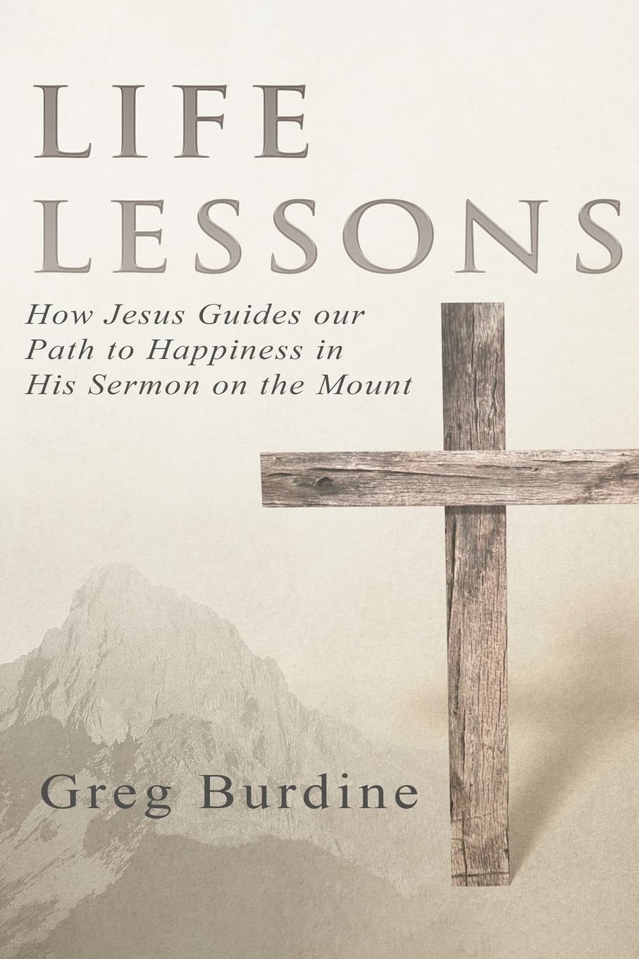 Life Lessons: How Jesus Guides our Path to Happiness in His Sermon on the Mount - 7405