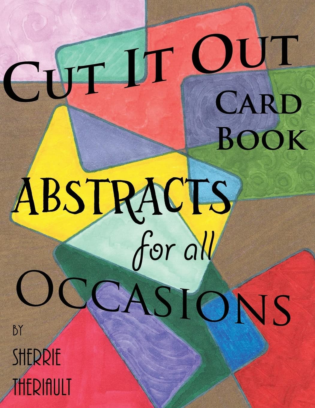 Cut It Out: Book of Greeting Cards: Abstracts for all Occasions - 5331