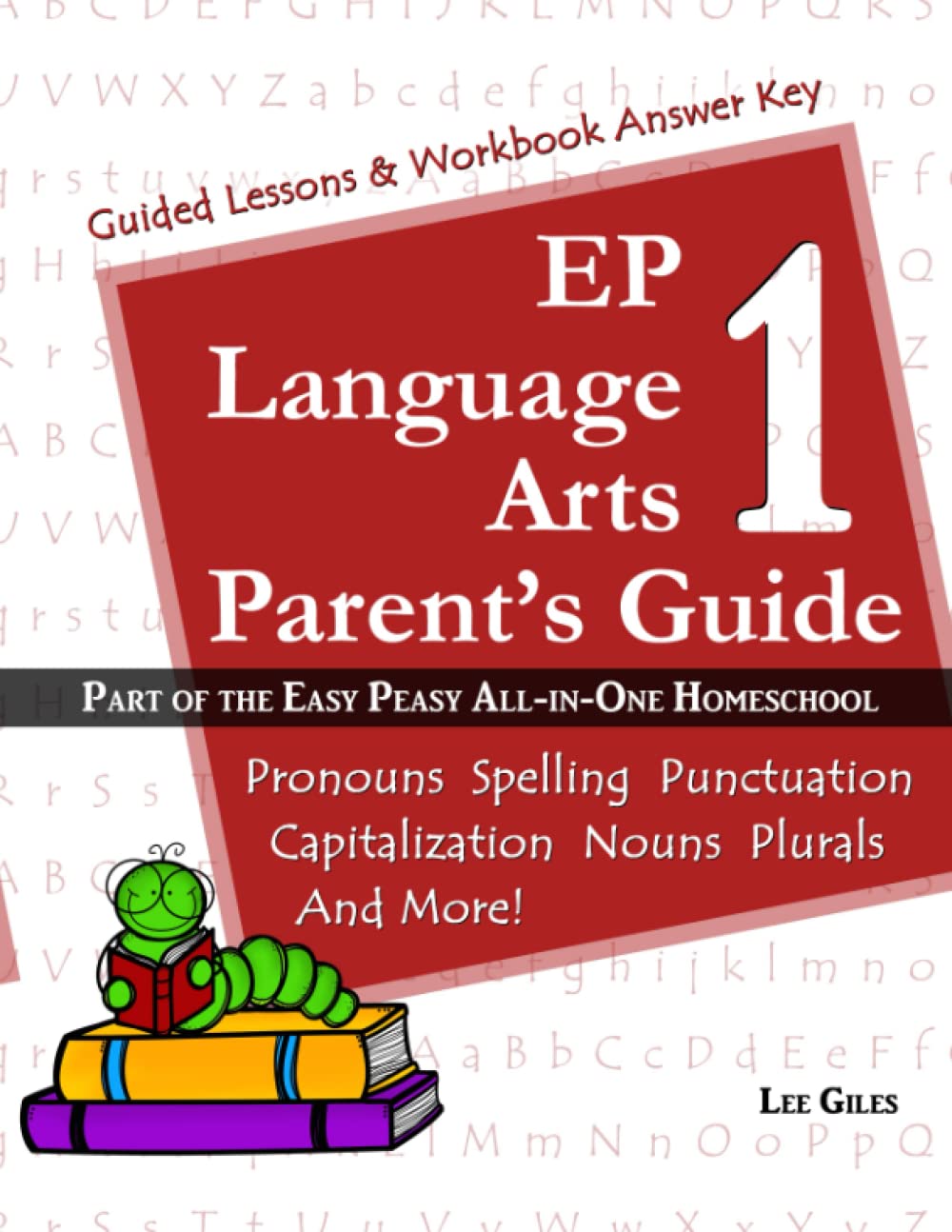 EP Language Arts 1 Parent's Guide: Part of the Easy Peasy All-in-One Homeschool - 1815