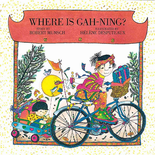 Where is Gah-Ning? (Munsch for Kids) - 8642